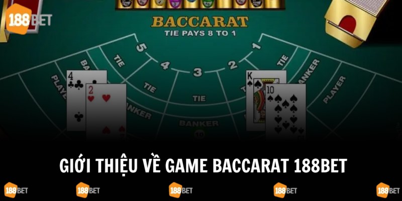 Thông tin tổng quát về game Baccarat 188Bet