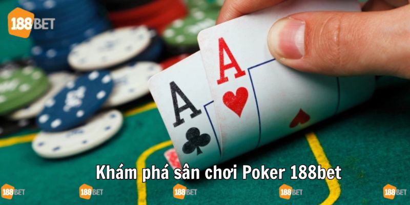 Khám phá sân chơi Poker tại 188bet uy tín