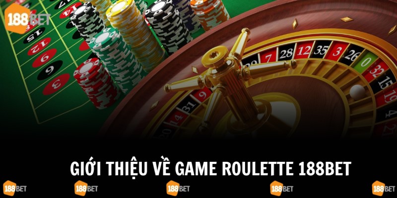 Roulette 188bet và những thông tin giới thiệu cơ bản