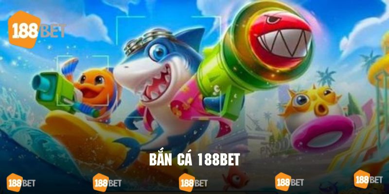 Vài nét cơ bản liên quan đến bắn cá 188BET 2025