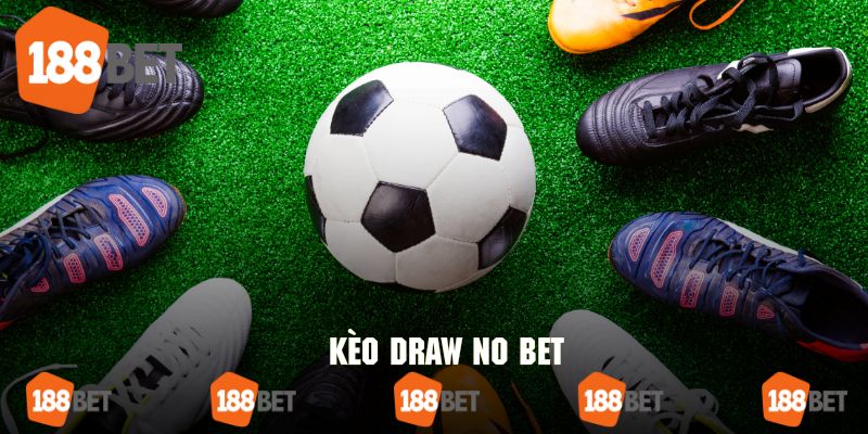 Khái quát về kèo Draw no bet tuyệt đỉnh tại 188bet