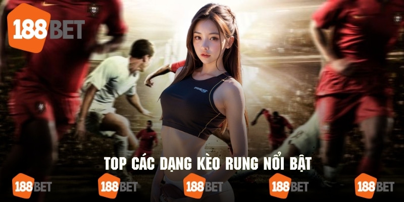 Danh sách các loại hình kèo cược đặc sắc tại 188bet