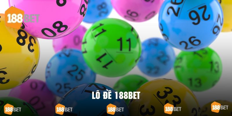 Giới thiệu vài nét về lô đề 188BET cực hot trong thị trường xổ số
