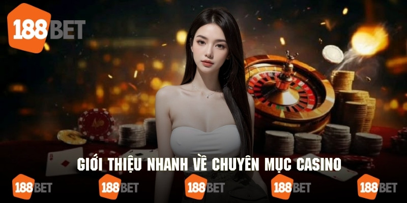 Giới thiệu nhanh về chuyên mục casino giải trí tại nền tảng 188bet