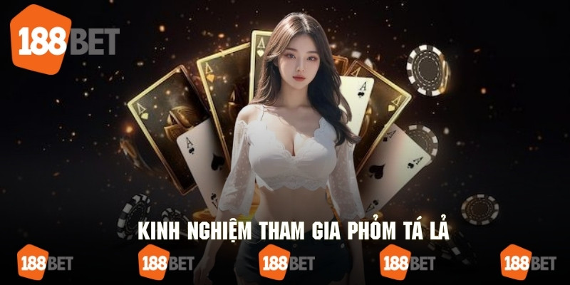 Bí kíp tuyệt đỉnh để chơi game tá lả hiệu quả tại 188bet